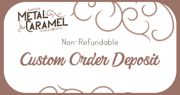 Non-Refundable Custom Order Deposit